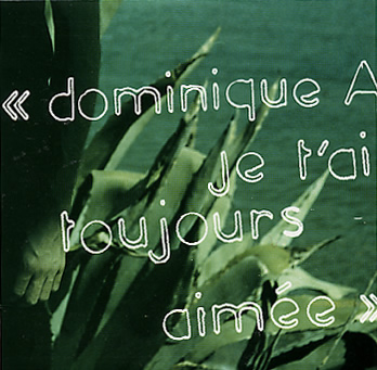 Dominique A - Je t'ai toujours aimée