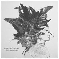 Adrien Crowley - Dark Eyed Messenger