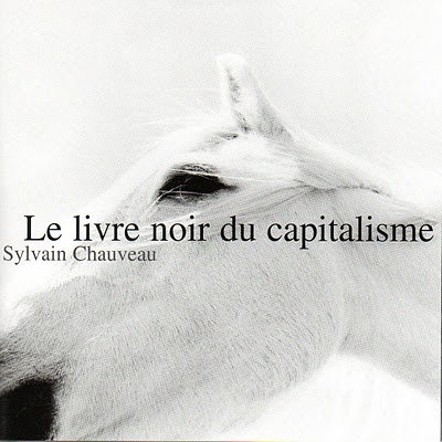 Sylvain Chauveau - Le Livre Noir Du Capitalisme